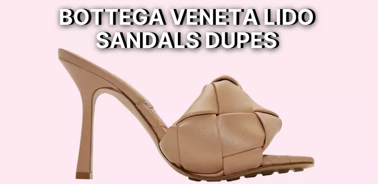 Bottega veneta lido sandal dupes 2023 and flats alternatives